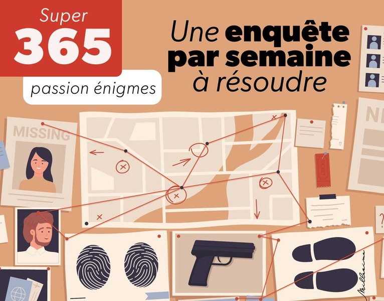 LE SUPER 365 UNE ENQUETE PAR SEMAINE A RESOUDRE