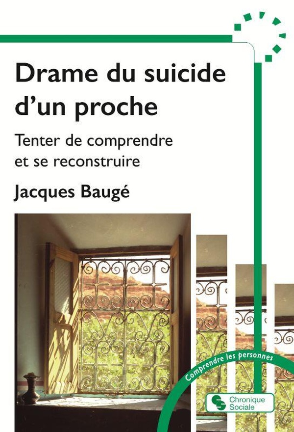 DRAME DU SUICIDE D'UN PROCHE - TENTER DE COMPRENDRE ET SE RECONSTRUIRE