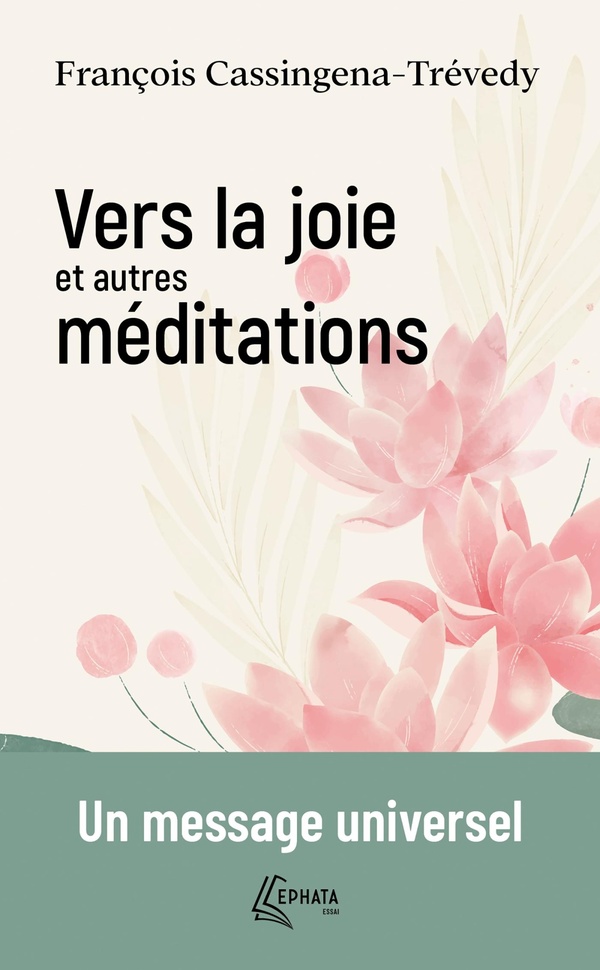 VERS LA JOIE ET AUTRES MEDITATIONS - UN MESSAGE UNIVERSEL