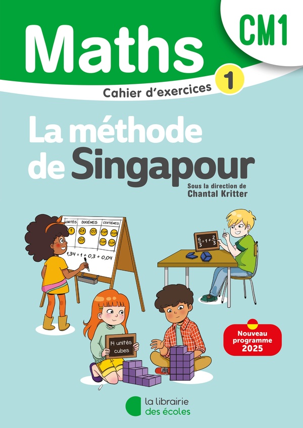 MATHEMATIQUES CM1 (2025) - METHODE DE SINGAPOUR - CAHIER D'EXERCICES 1