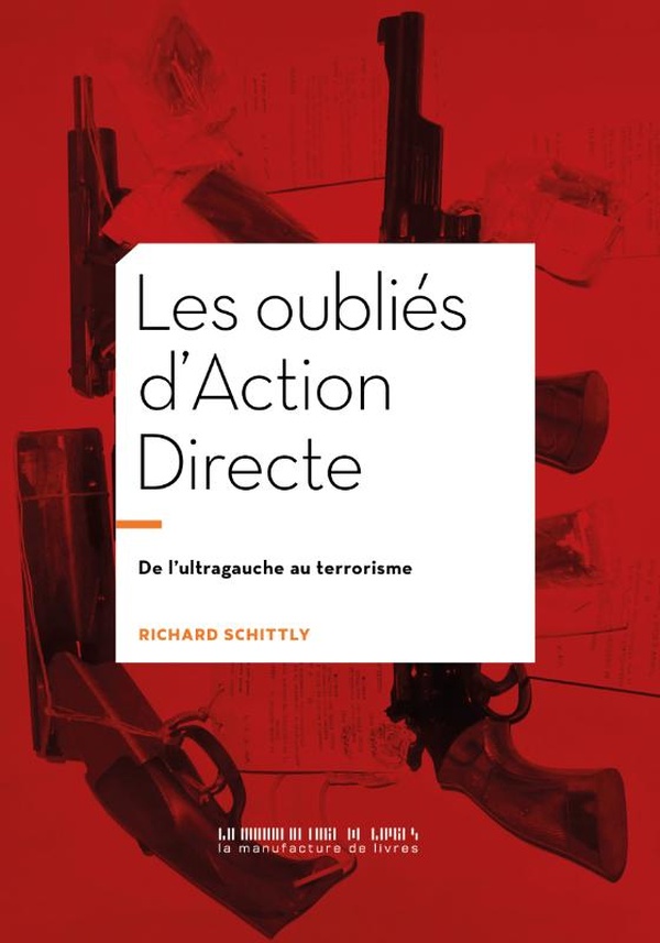 LES OUBLIES D'ACTION DIRECTE - DE L'ULTRAGAUCHE AU TERRORISME