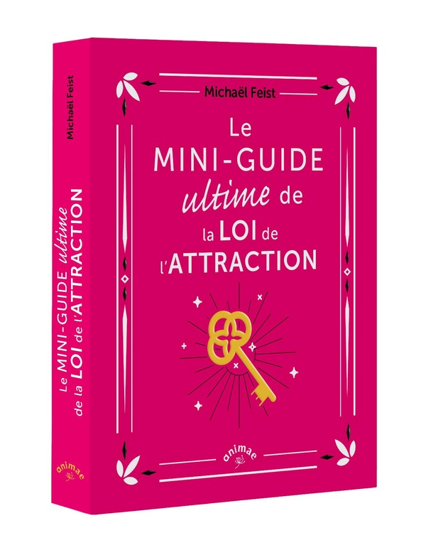 LE MINI-GUIDE ULTIME DE LA LOI DE L'ATTRACTION
