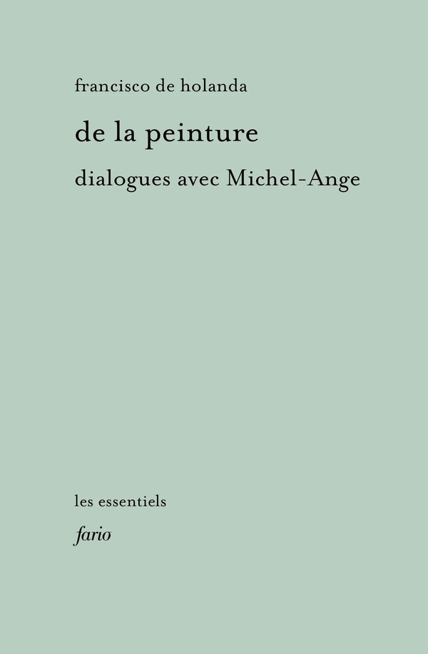DE LA PEINTURE - DIALOGUES AVEC MICHEL-ANGE