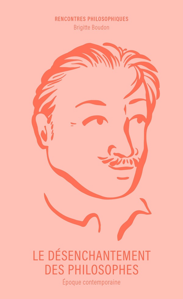 LE DESENCHANTEMENT DES PHILOSOPHES - EPOQUE CONTEMPORAINE