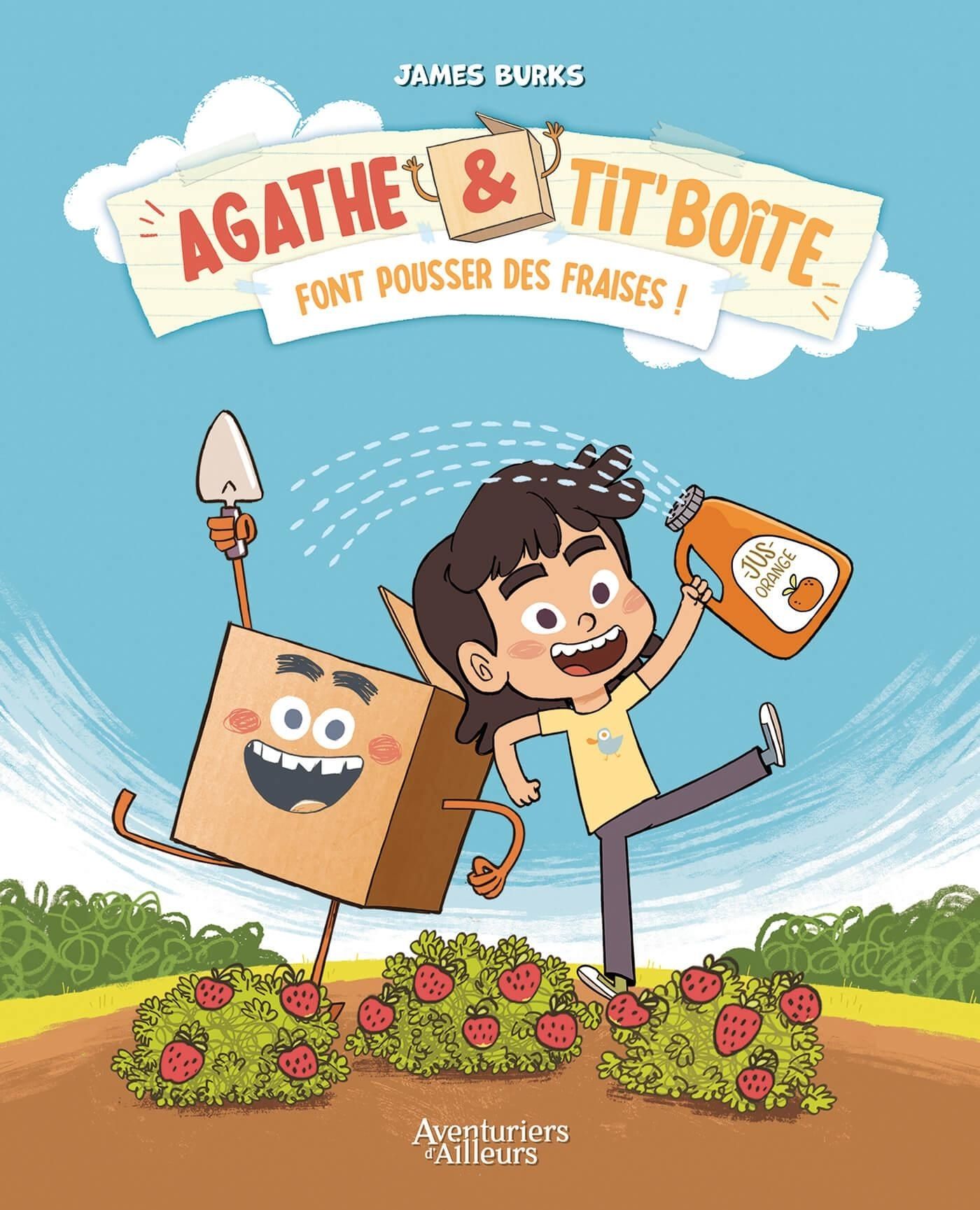 AGATHE ET TIT' BOITE - TOME 01 - FONT POUSSER DES FRAISES