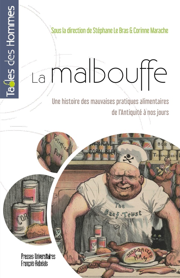 LA MALBOUFFE - UNE HISTOIRE DES MAUVAISES PRATIQUES ALIMENTAIRES DE L'ANTIQUITE A NOS JOURS
