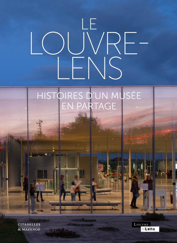 LE LOUVRE-LENS - HISTOIRES D'UN MUSEE EN PARTAGE