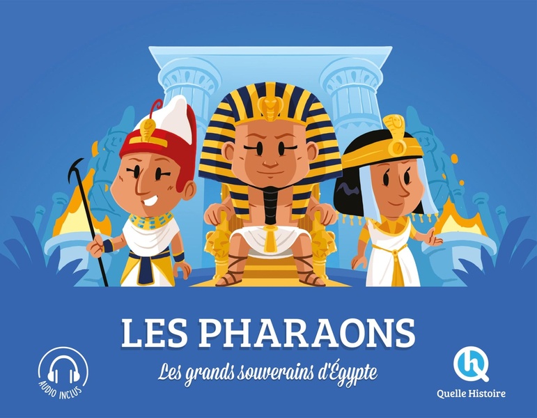 LES PHARAONS - LES GRANDS SOUVERAINS D'EGYPTE