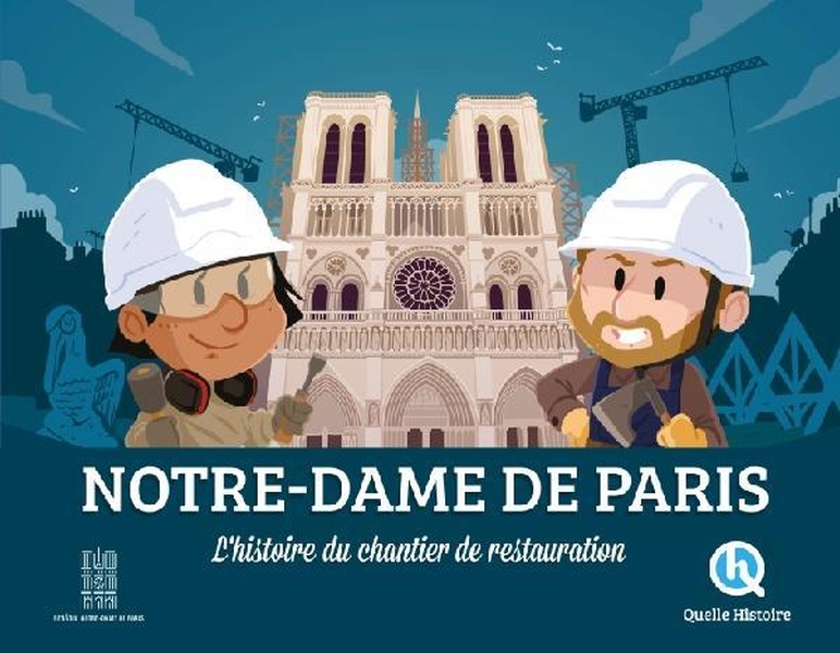 NOTRE-DAME DE PARIS, L'HISTOIRE DU CHANTIER DE RESTAURATION