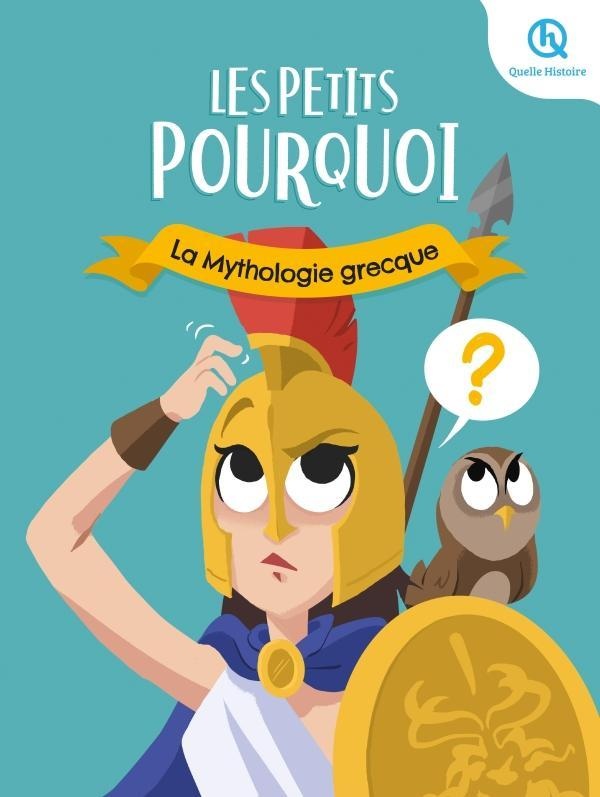 LES PETITS POURQUOI : LA MYTHOLOGIE GRECQUE