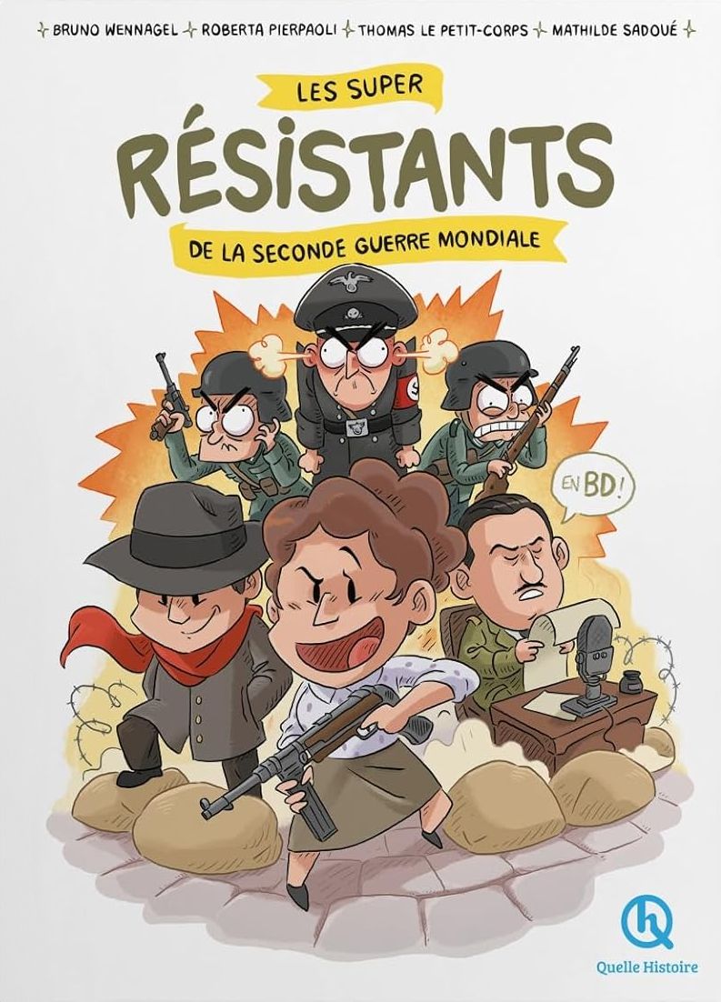 LES SUPER RESISTANTS DE LA SECONDE GUERRE MONDIALE - LES MECHANTS N'ONT QU'A BIEN SE TENIR !