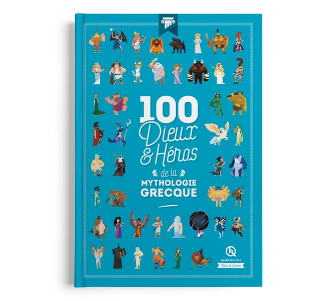 100 DIEUX ET HEROS DE LA MYTHOLOGIE GRECQUE