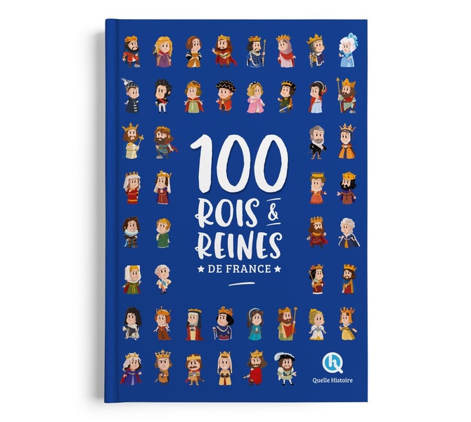 100 ROIS ET REINES DE FRANCE