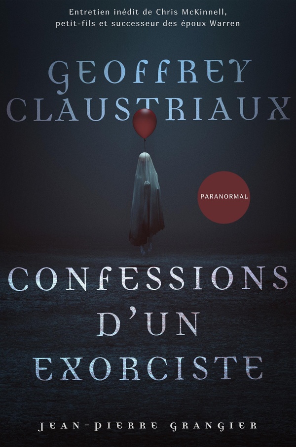 CONFESSIONS D'UN EXORCISTE - UN AN AUX COTES DE JEAN-PIERRE GRANGIER