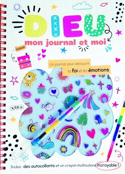 DIEU, MON JOURNAL ET MOI - UN JOURNAL POUR DECOUVRIR TA FOI ET TES EMOTIONS