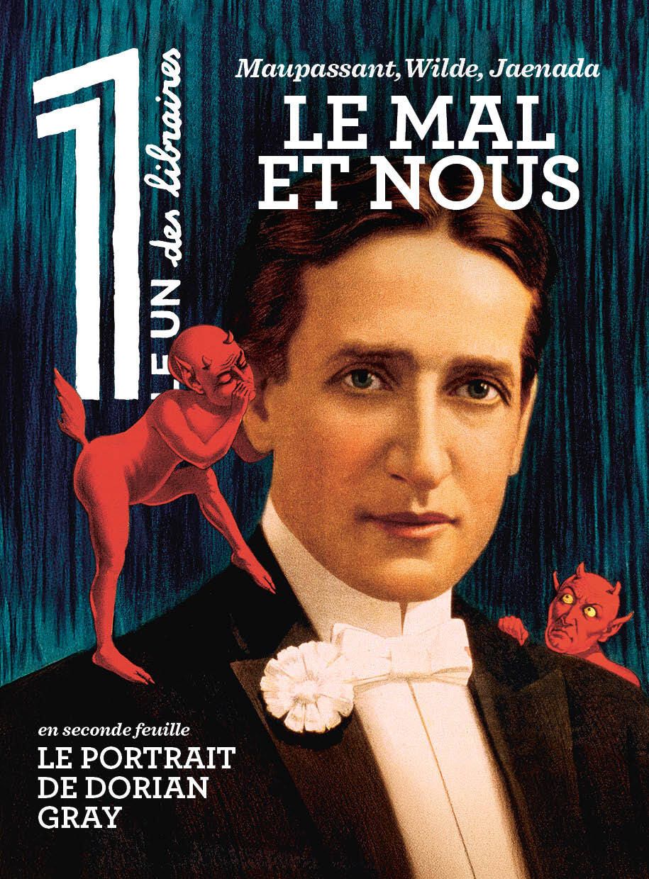 LE 1 DES LIBRAIRES - LE MAL ET NOUS - MAUPASSANT, WILDE, JAENADA