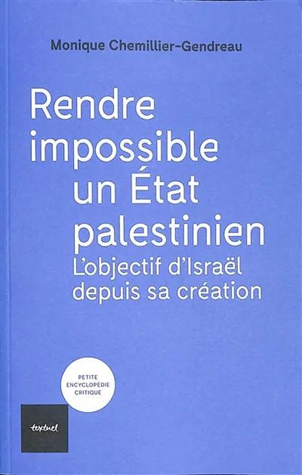 RENDRE IMPOSSIBLE UN ETAT PALESTINIEN - L'OBJECTIF D'ISRAEL DEPUIS SA CREATION
