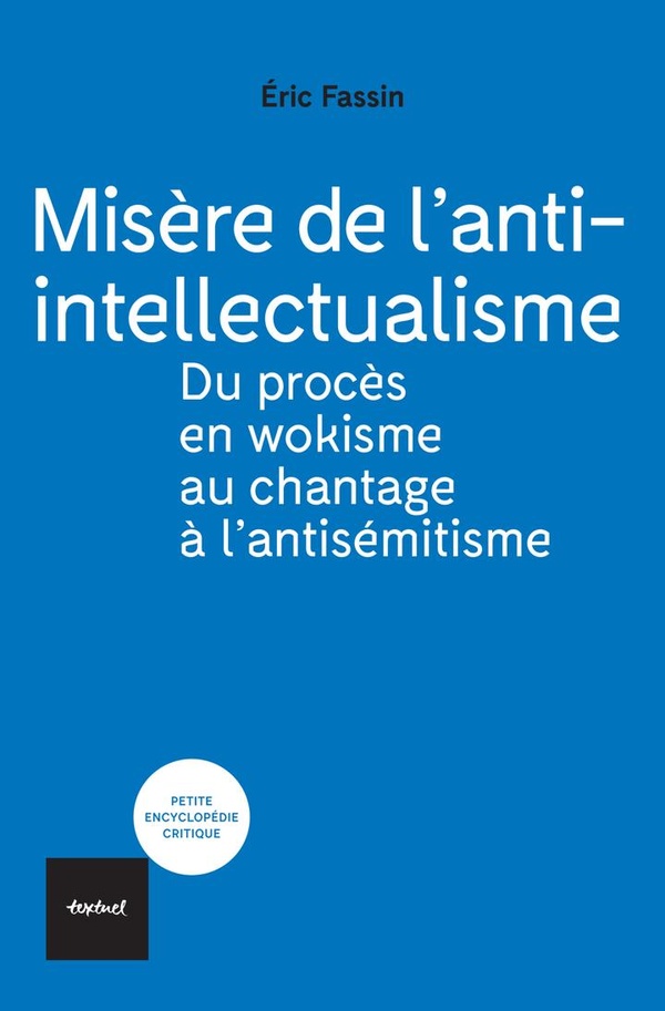 MISERE DE L'ANTI-INTELLECTUALISME - DU PROCES EN WOKISME AU CHANTAGE A L'ANTISEMITISME