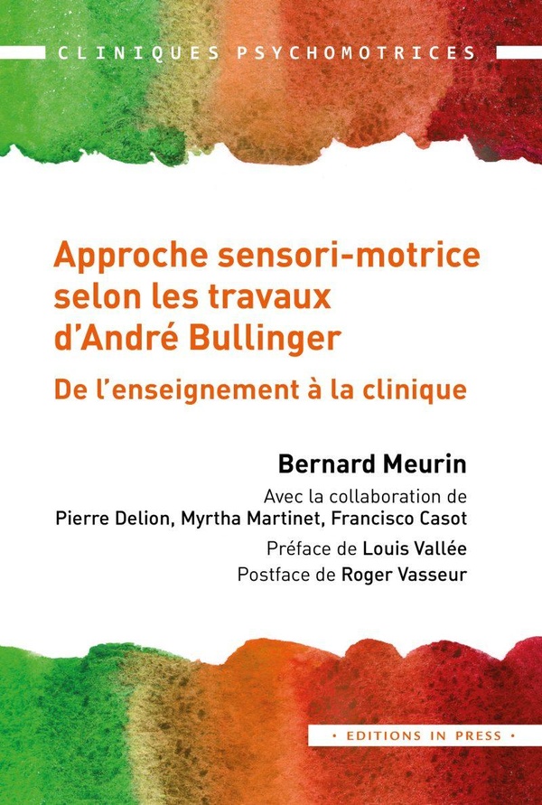 L'APPROCHE SENSORIMOTRICE SELON LES TRAVAUX D'ANDRE BULLINGER - DE L'ENSEIGNEMENT A LA CLINIQUE