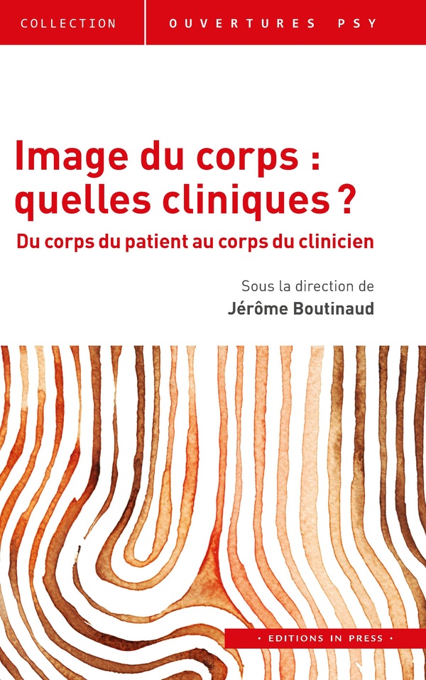 IMAGE DU CORPS : QUELLES CLINIQUES ? - DU CORPS DU PATIENT AU CORPS DU CLINICIEN