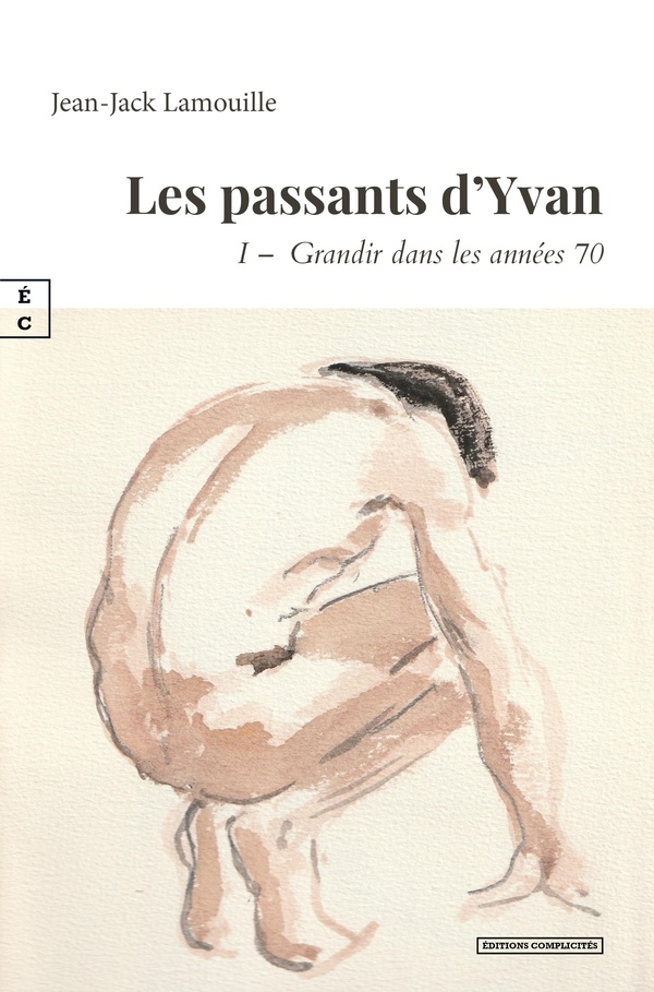 LES PASSANTS D?YVAN : 1RE PARTIE - GRANDIR DANS LES ANNEES 70