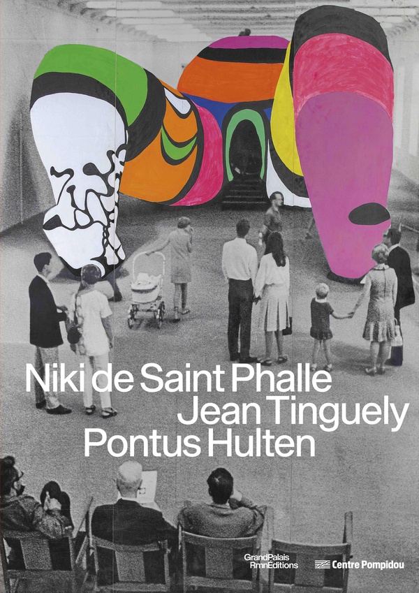 NIKI DE SAINT PHALLE, JEAN TINGUELY, PONTHUS HULTEN CATALOGUE DE L'EXPOSITION - SOUS LA DIRECTION DE