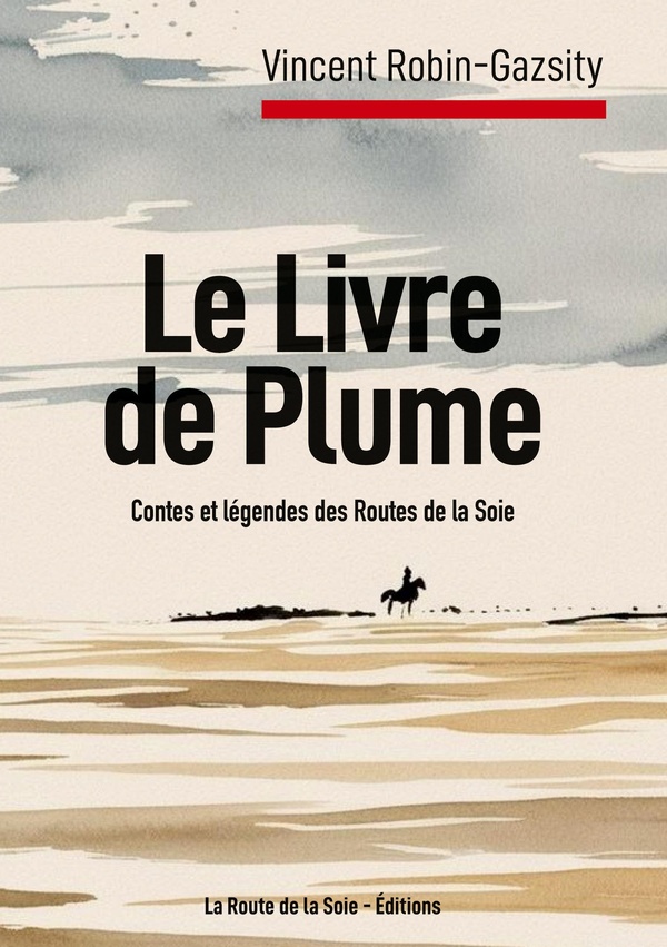 LE LIVRE DE PLUME - CONTES ET LEGENDES DE L'EURASIE DE LA NUIT DES TEMPS A L'ERE POST-COVID