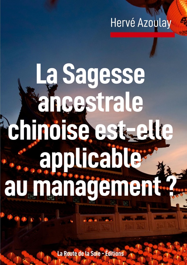 LA SAGESSE ANCESTRALE CHINOISE EST-ELLE APPLICABLE AU MANAGEMENT ?