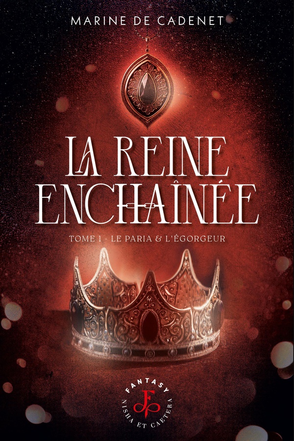 LA REINE ENCHAINEE - TOME 1 - LE PARIA & L'EGORGEUR