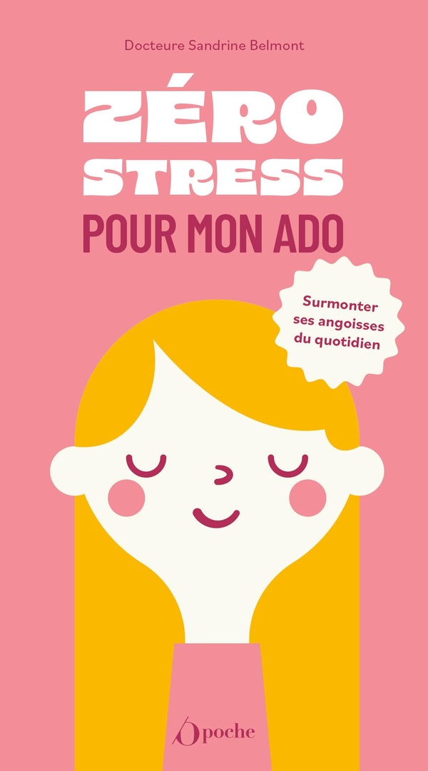 ZERO STRESS POUR MON ADO - SURMONTER SES ANGOISSES DU QUOTIDIEN