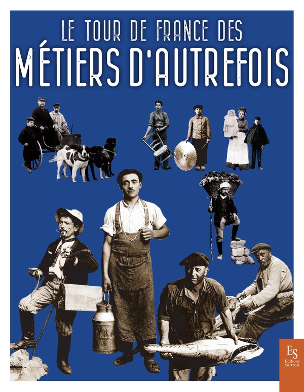 LE TOUR DE FRANCE DES METIERS D'AUTREFOIS