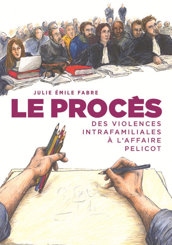 LE PROCES, DES VIOLENCES INTRAFAMILIALES A L'AFFAIRE PELICOT