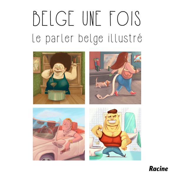 BELGE UNE FOIS ! - LE PARLER BELGE ILLUSTRE