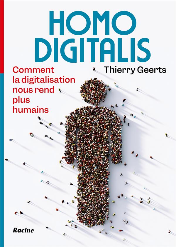 HOMO  DIGITALIS - COMMENT LA DIGITALISATION NOUS REND PLUS HUMAINS