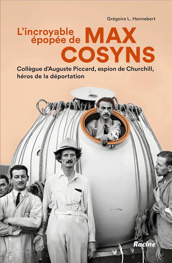 L'INCROYABLE EPOPEE DE MAX COSYNS - COLLEGUE D'AUGUSTE PICARD, ESPION DE CHURCHILL, HEROS DE LA DEPO