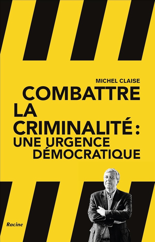 COMBATTRE LA CRIMINALITE - UNE URGENCE DEMOCRATIQUE