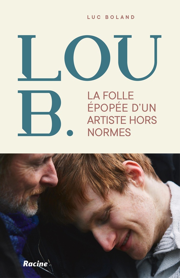 LA FOLLE EPOPEE DE LOU B. - UN ARTISTE HORS NORMES