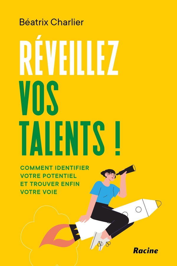 REVEILLEZ VOS TALENTS ! - COMMENT IDENTIFIER VOS INTELLIGENCES ET TROUVER VOTRE VOIE