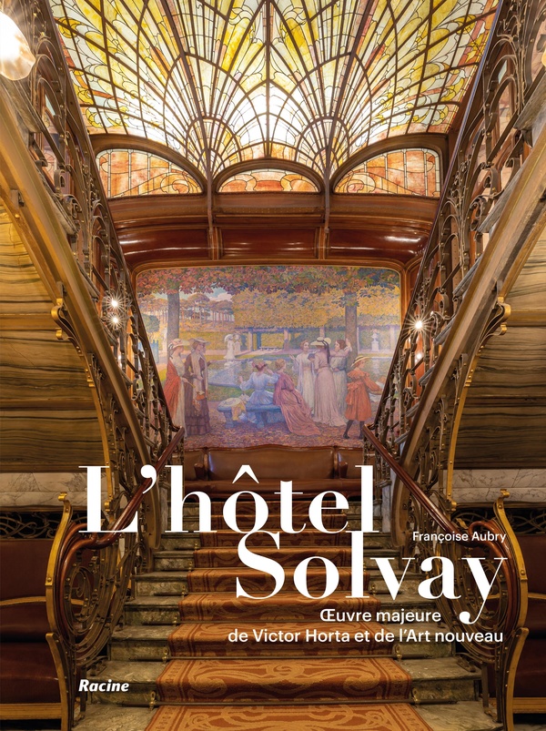 L'HOTEL SOLVAY - OEUVRE MAJEURE DE VICTOR HORTA ET DE L'ART NOUVEAU