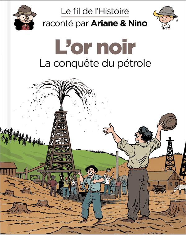 LE FIL DE L'HISTOIRE RACONTE P - T08 - LE FIL DE L'HISTOIRE RACONTE PAR ARIANE & NINO - L'OR NOIR