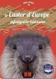 LE CASTOR D'EUROPE, INFATIGABLE BATISSEUR LE CASTOR D'EUROPE, INFATIGABLE BATISSEUR