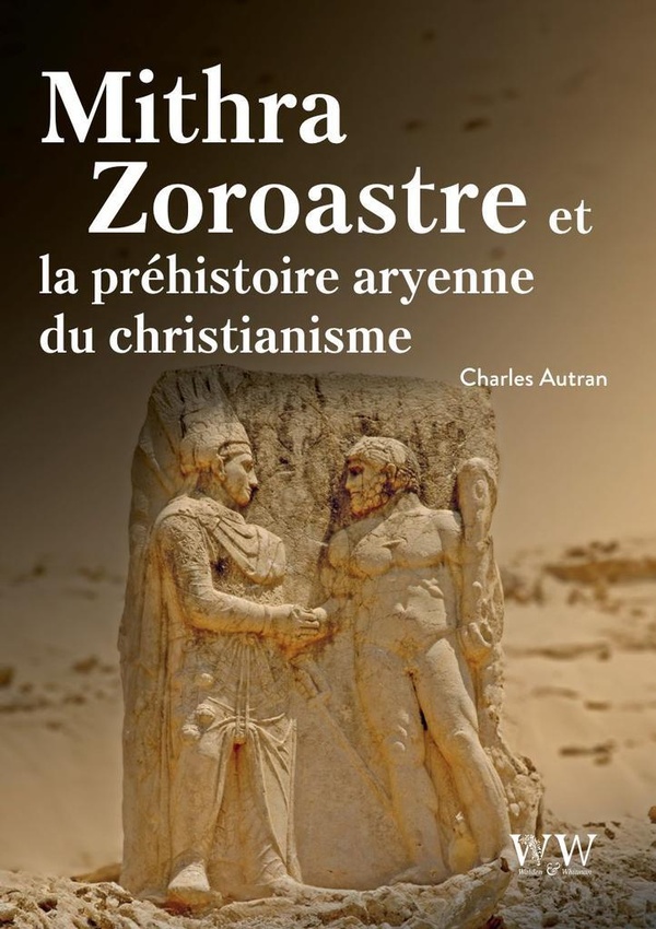 MITHRA, ZOROASTRE ET LA PREHISTOIRE ARYENNE DU CHRISTIANISME