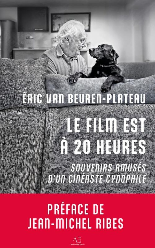 LE FILM EST A 20 HEURES - SOUVENIRS AMUSES D'UN CINEASTE CYNOPHILE