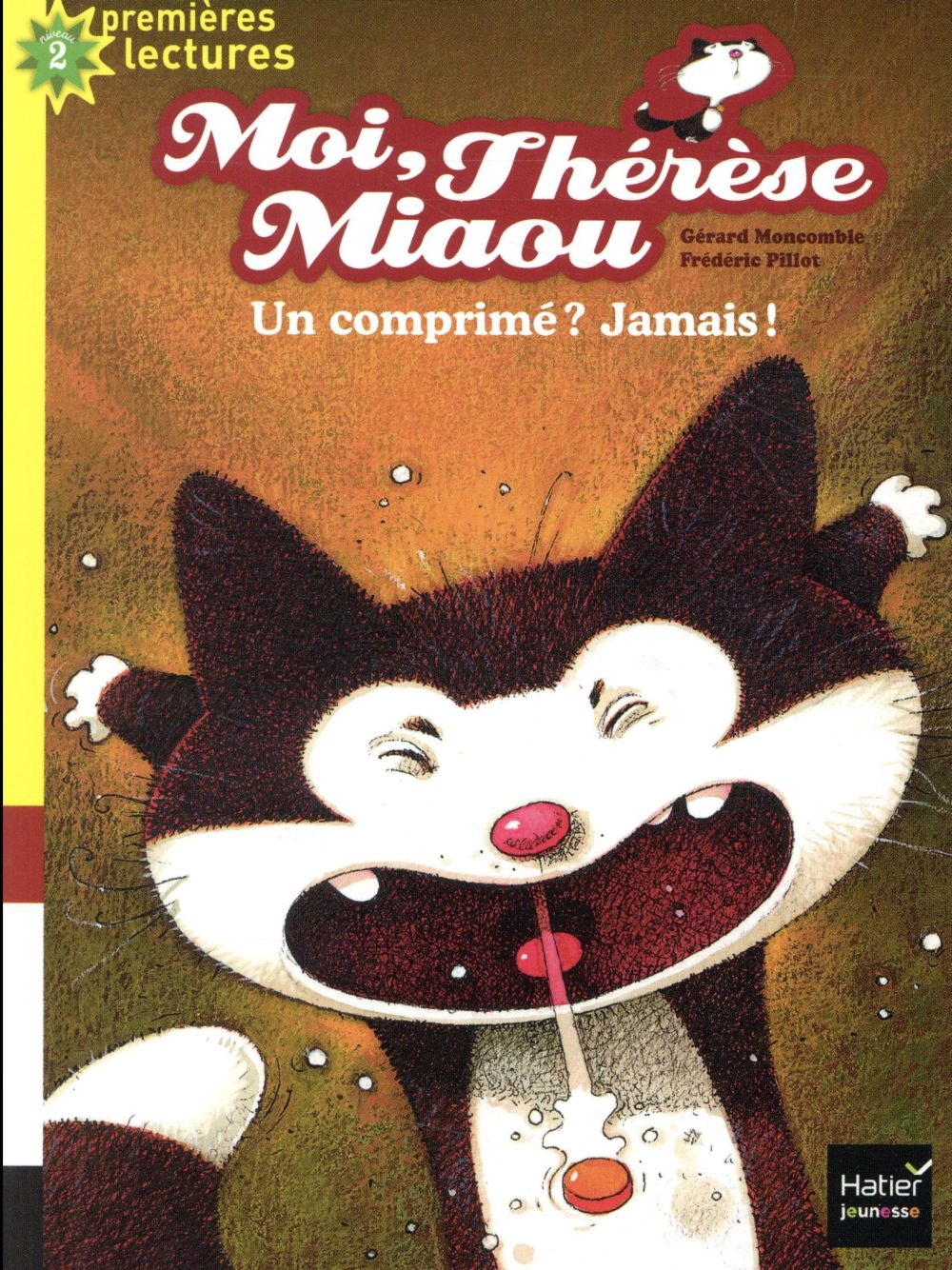 MOI, THERESE MIAOU - T09 - MOI, THERESE MIAOU - UN COMPRIME ? JAMAIS ! CP/CE1 6/7 ANS