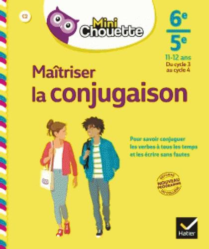 MINI CHOUETTE MAITRISER LA CONJUGAISON 6E/ 5E - CAHIER DE SOUTIEN EN FRANCAIS (CYCLE 3 VERS CYCLE 4)