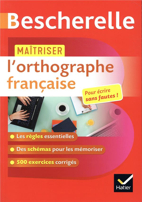 MAITRISER L'ORTHOGRAPHE FRANCAISE (ETUDIANTS, ADULTES) - REGLES ET EXERCICES CORRIGES