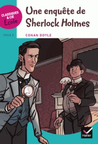 CLASSIQUES & CIE ECOLE CYCLE 3 - UNE ENQUETE DE SHERLOCK HOLMES