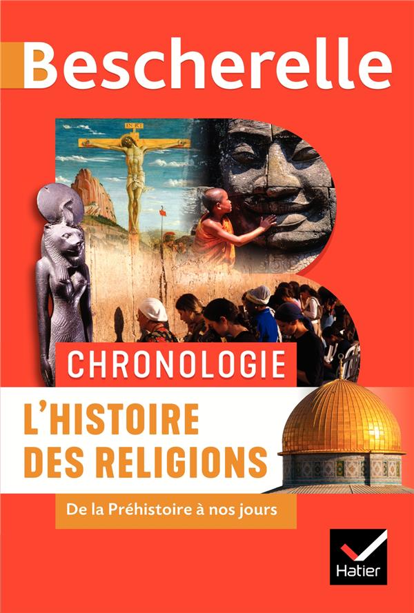BESCHERELLE - CHRONOLOGIE DE L'HISTOIRE DES RELIGIONS - DE LA PREHISTOIRE A NOS JOURS