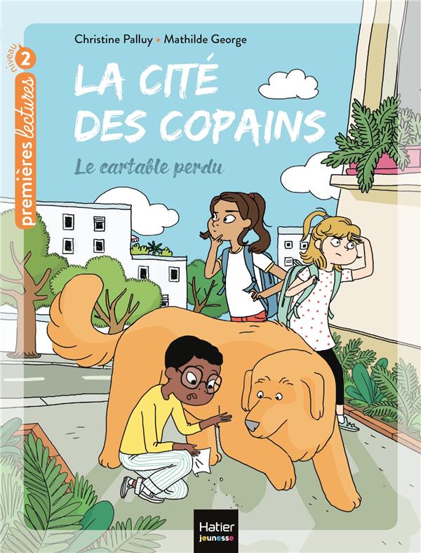 LA CITE DES COPAINS - T02 - LA CITE DES COPAINS - LE CARTABLE PERDU CP/CE1 6/7 ANS