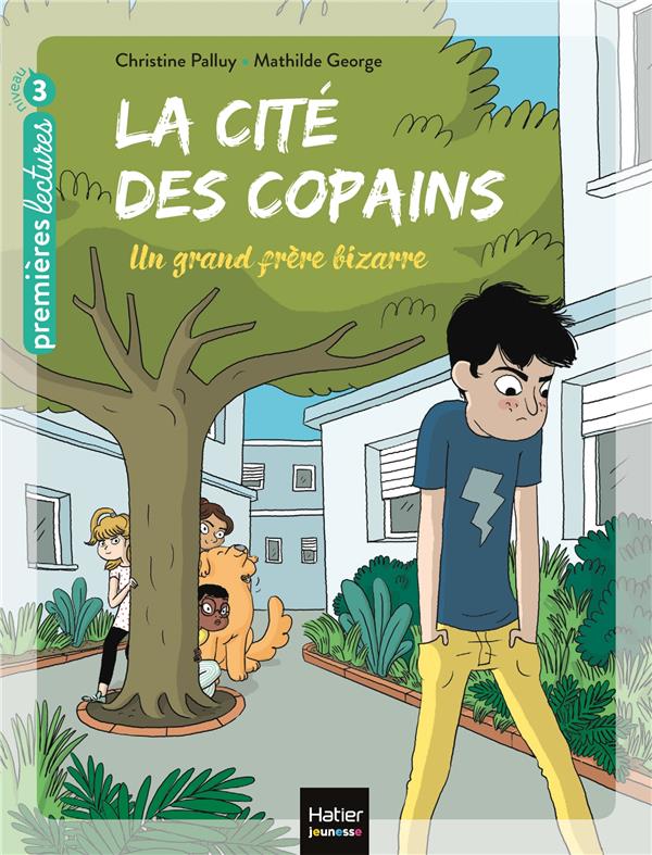 LA CITE DES COPAINS - T03 - LA CITE DES COPAINS - UN GRAND FRERE BIZARRE CP/CE1 6/7 ANS